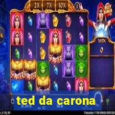 ted da carona